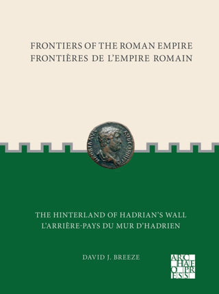 Cover image for 9781803275475 - Frontiers of the Roman Empire: The Hinterland of Hadrians Wall