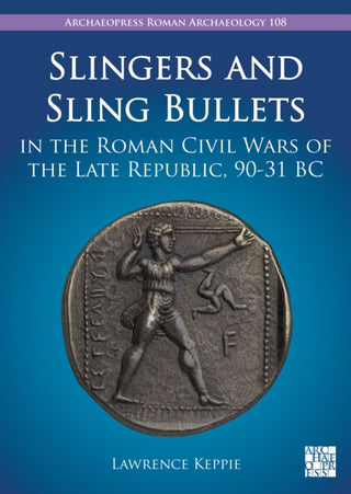 Supplemental image for 9781803276403 - Slingers and Sling Bullets in the Roman Civil Wars of the Late Republic, 90-31 BC