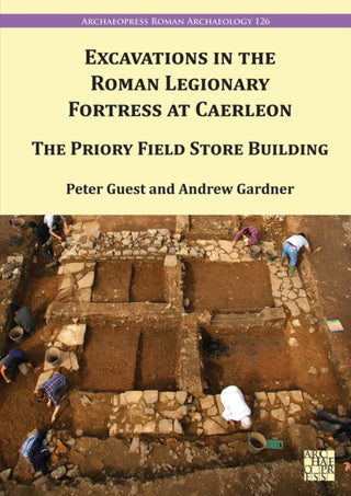 Cover image for 9781803276908 - Excavations in the Roman Legionary Fortress at Caerleon