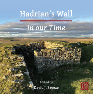 Supplemental image for 9781803277349 - Hadrian's Wall in our Time