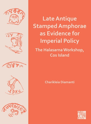 Cover image for 9781803278575 - Late Antique Stamped Amphorae as Evidence for Imperial Policy