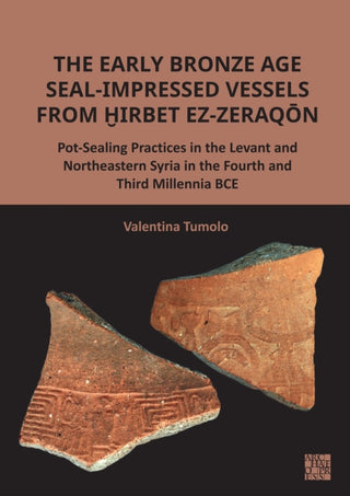 Cover image for 9781803279039 - The Early Bronze Age Seal-Impressed Vessels from Hirbet ez-Zeraqon