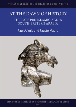 Cover image for 9781803279930 - At the Dawn of History: The Late Pre-Islamic Age in South-Eastern Arabia