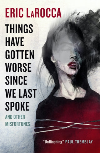 Cover image for 9781803361499 - Things Have Gotten Worse Since We Last Spoke And Other Misfortunes