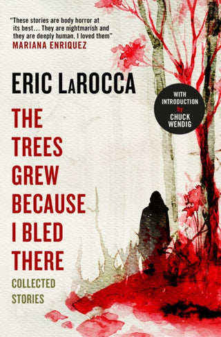 Cover image for 9781803363004 - The Trees Grew Because I Bled There: Collected Stories