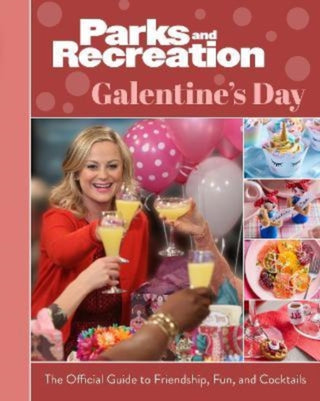 Cover image for 9781803363325 - Parks and Recreation: The Official Galentine's Day Guide to Friendship, Fun, and Cocktails