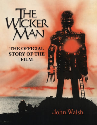 Cover image for 9781803365084 - The Wicker Man: The Official Story of the Film