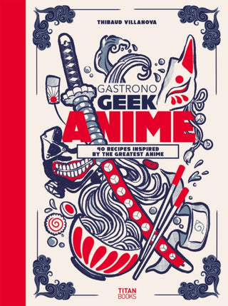 Cover image for 9781803366289 - Gastronogeek Anime Cookbook