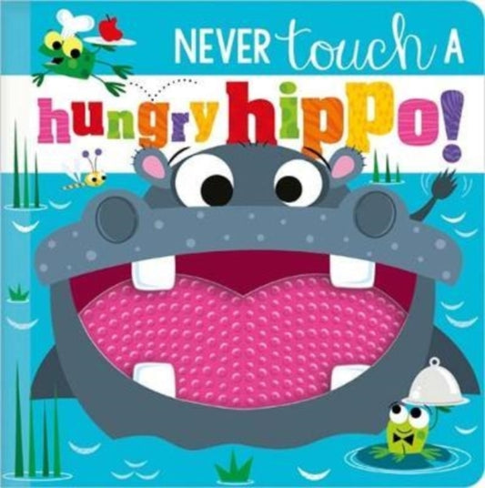 Cover image for 9781803372631 - NEVER TOUCH A HUNGRY HIPPO!