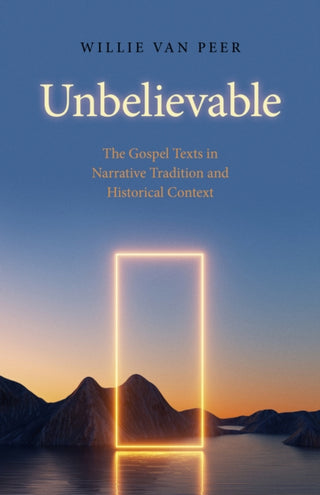 Cover image for 9781803412047 - Unbelievable – The Gospel Texts in Narrative Tradition and Historical Context.