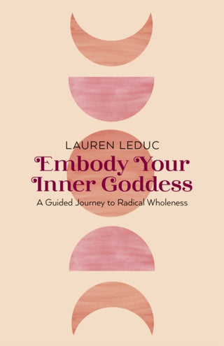 Cover image for 9781803413624 - Embody Your Inner Goddess – A Guided Journey to Radical Wholeness