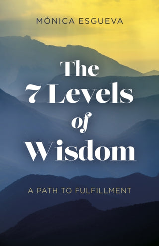 Cover image for 9781803414706 - 7 Levels of Wisdom, The – A Path to Fulfillment