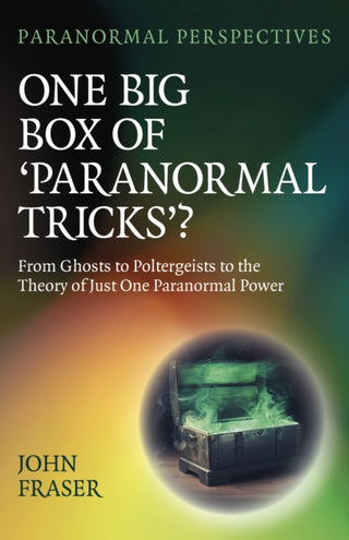 Cover image for 9781803415246 - Paranormal Perspectives: One Big Box of 'Paranormal Tricks'?