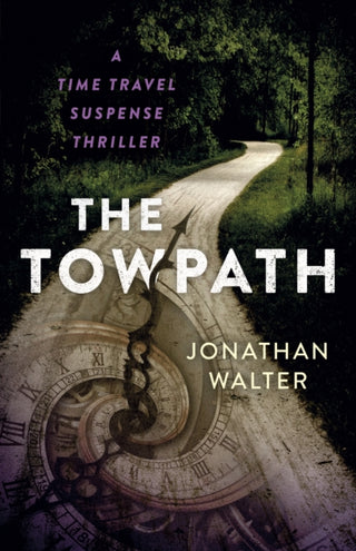 Cover image for 9781803416342 - Towpath, The – A Time Travel Suspense Thriller