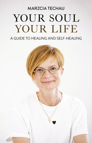 Cover image for 9781803416571 - Your Soul, Your Life – A GUIDE TO HEALING AND SELF–HEALING