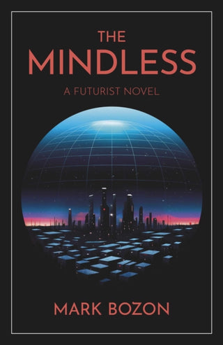 Cover image for 9781803418025 - Mindless, The – A Futurist Novella