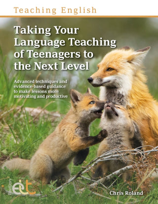 Cover image for 9781803883441 - Taking Your Language Teaching of Teenagers to the Next Level
