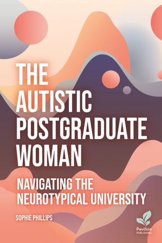Cover image for 9781803883717 - The Autistic Postgraduate Woman