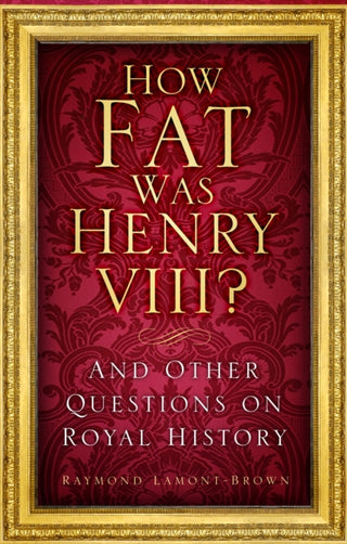 Cover image for 9781803990507 - How Fat Was Henry VIII?