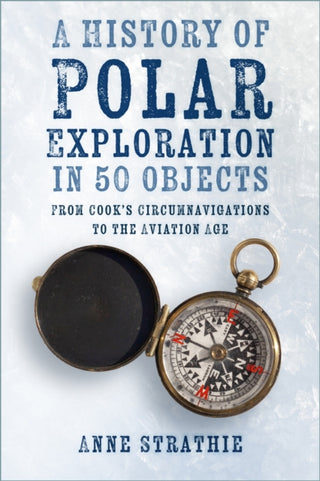 Cover image for 9781803991054 - A History of Polar Exploration in 50 Objects