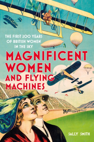 Cover image for 9781803991542 - Magnificent Women and Flying Machines