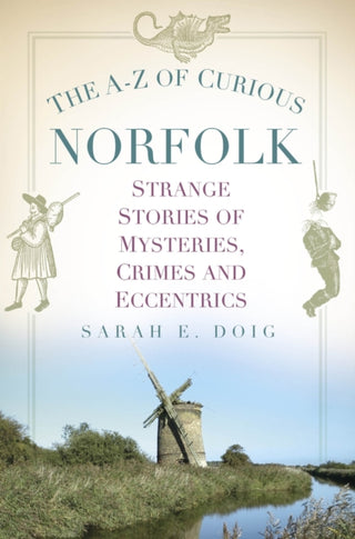 Cover image for 9781803994406 - The A-Z of Curious Norfolk