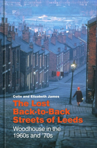 Cover image for 9781803995144 - The Lost Back-to-Back Streets of Leeds