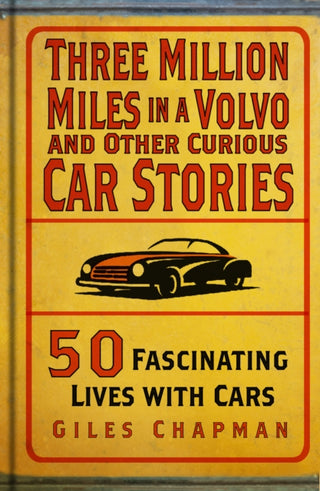 Cover image for 9781803995496 - Three Million Miles in a Volvo and Other Curious Car Stories