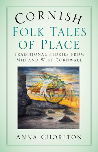 Cover image for 9781803996561 - Cornish Folk Tales of Place: Traditional Stories from Mid and West Cornwall