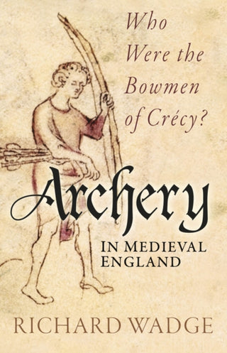 Cover image for 9781803996912 - Archery in Medieval England