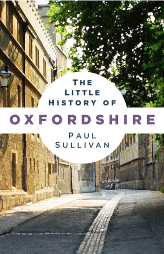 Cover image for 9781803997049 - The Little History of Oxfordshire