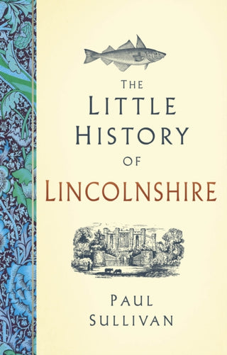 Cover image for 9781803998992 - The Little History of Lincolnshire