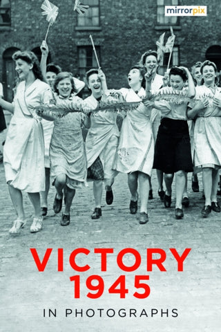 Cover image for 9781803999289 - Victory 1945 in Photographs
