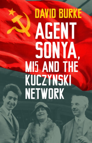 Cover image for 9781803999869 - Agent Sonya, MI5 and the Kuczynski Network