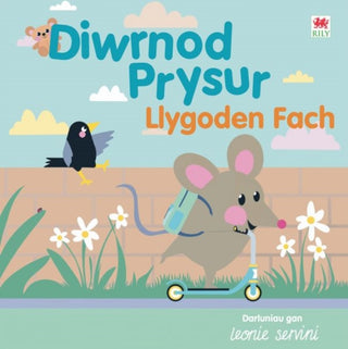 Cover image for 9781804162613 - Diwrnod Prysur Llygoden Fach