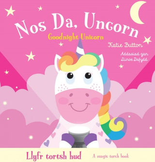 Cover image for 9781804164846 - Llyfr Tortsh Hud: Nos Da Uncorn / Magic Torch Book: Goodnight Unicorn