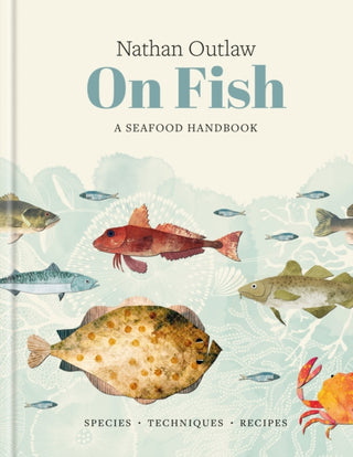 Cover image for 9781804193211 - Nathan Outlaw On Fish: A Seafood Handbook