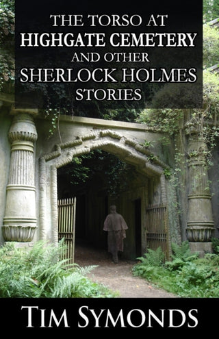 Cover image for 9781804241288 - The Torso At Highgate Cemetery and other Sherlock Holmes Stories