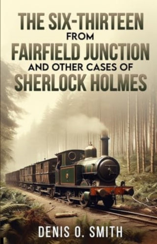 Cover image for 9781804244326 - The Six-Thirteen from Fairfield Junction and other cases of Sherlock Holmes
