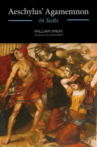 Cover image for 9781804251607 - Aeschylus' Agamemnon in Scots