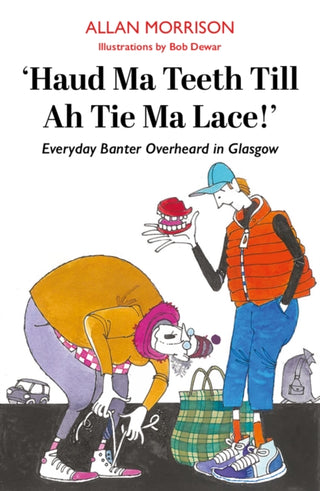 Cover image for 9781804251768 - Haud Ma Teeth Till Ah Tie Ma Lace!