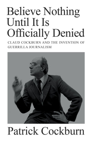 Cover image for 9781804290743 - Believe Nothing until It Is Officially Denied