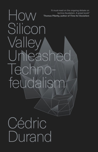 Cover image for 9781804294390 - How Silicon Valley Unleashed Techno-feudalism