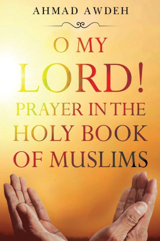 Cover image for 9781804394236 - O My Lord! Prayer in The Holy Book of Muslims