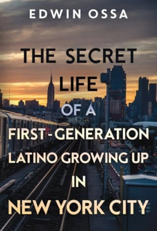Cover image for 9781804395738 - The Secret Life of a First-Generation Latino Growing Up in New York City