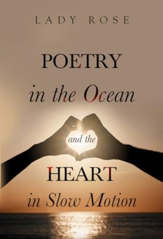 Cover image for 9781804396254 - Poetry in the Ocean and the Heart in Slow Motion