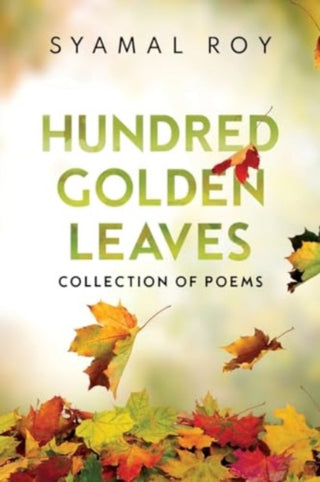 Supplemental image for 9781804398111 - Hundred Golden Leaves - Collection of Poems