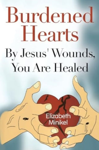 Cover image for 9781804398241 - Burdened Hearts By Jesus' Wounds, You are Healed