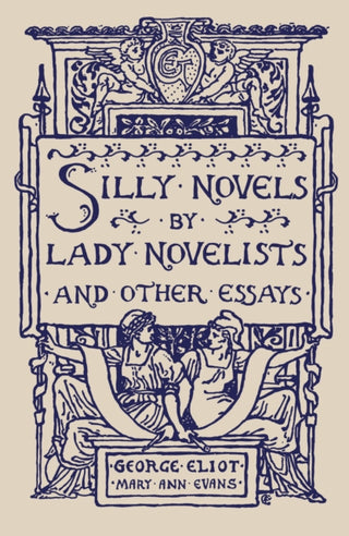 Supplemental image for 9781804470336 - Silly Novels by Lady Novelists and Other Essays