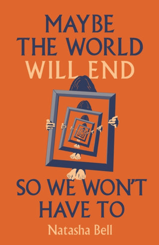 Cover image for 9781804471982 - Maybe the World Will End So We Won't Have to